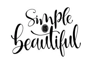 Simple is beautiful